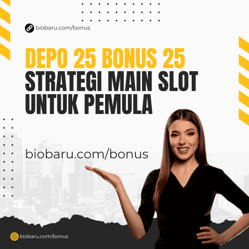 Depo 25 Bonus 25 Strategi Main Slot Untuk Pemula.png